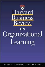 Harvard Business Review on Organizational Learning