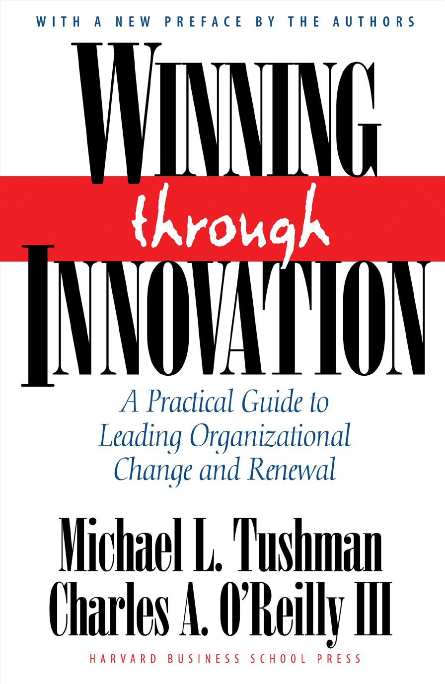Winning through Innovation: A Practical Guide to Leading Organizational Change and Renewal