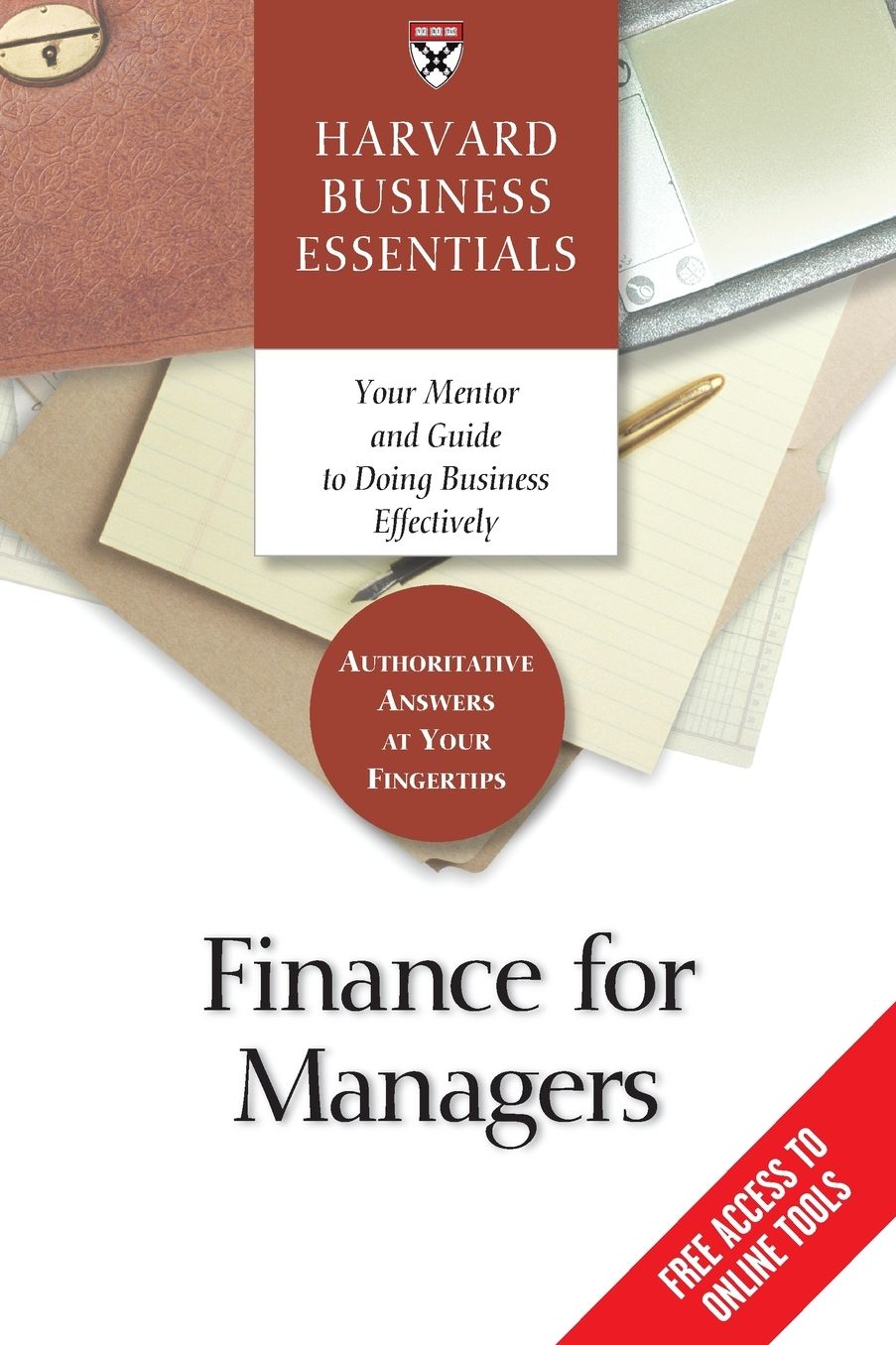 Finance for Managers (Harvard Business Essentials Series): Your Guide and Mentor to Doing Business Effectively