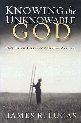 Knowing the Unknowable God: How Faith Thrives on Divine Mystery