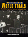 Great World Trials: The Hundred Most Significant Courtroom Battles of All Time
