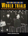 Great World Trials: The Hundred Most Significant Courtroom Battles of All Time