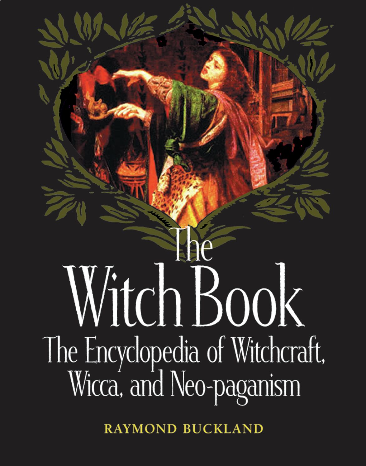 The Witch Book: The Encyclopedia of Witchcraft, Wicca, and Neo-Paganism