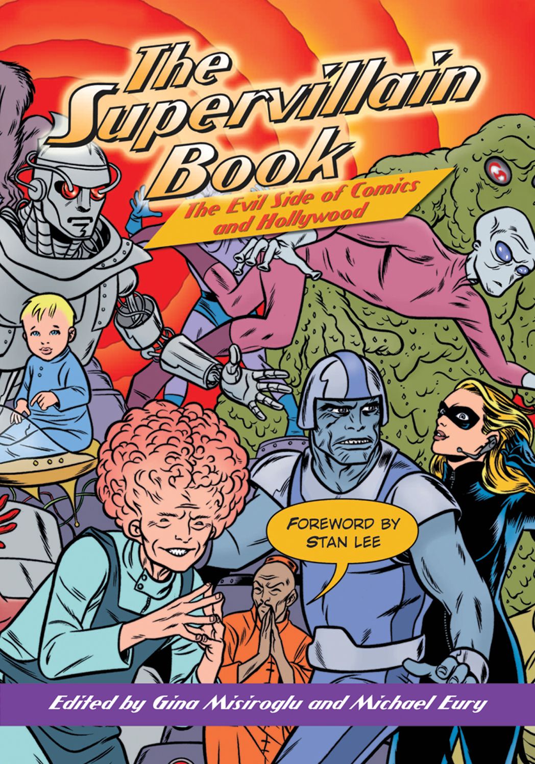 The Supervillain Book: The Ultimate Encyclopedia of Comic Book and Hollywood Masterminds, Magalomaniacs, and Menaces