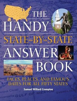 The Handy State-by-State Answer Book: Faces, Places, and Famous Dates for All Fifty States