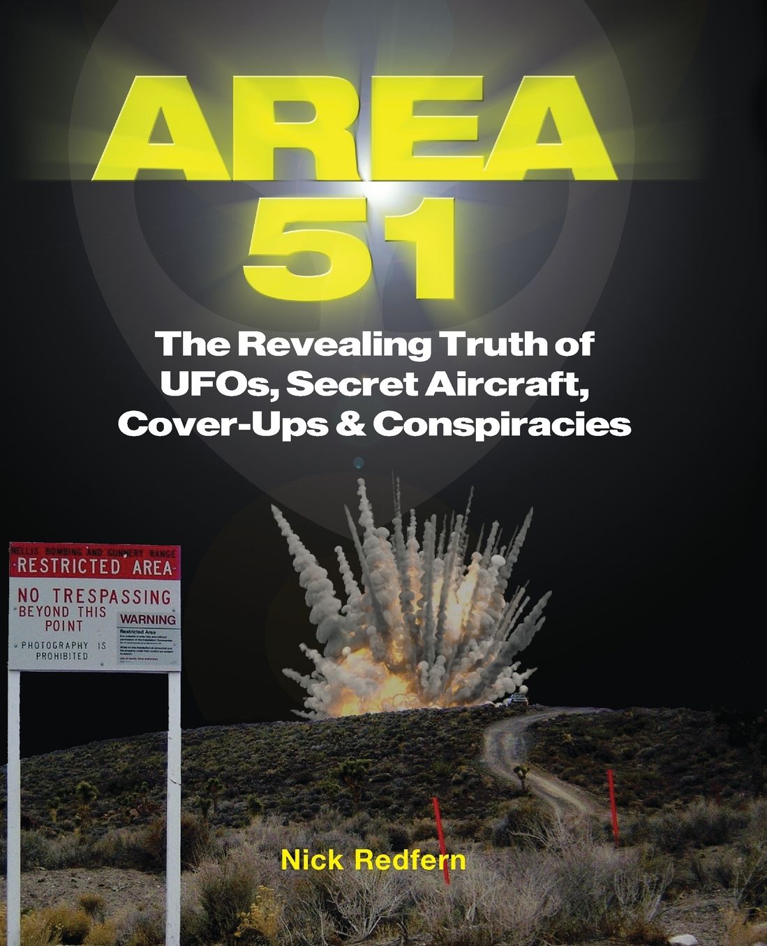 Area 51: The Revealing Truth of UFOs, Secret Aircraft, Cover-Ups & Conspiracies