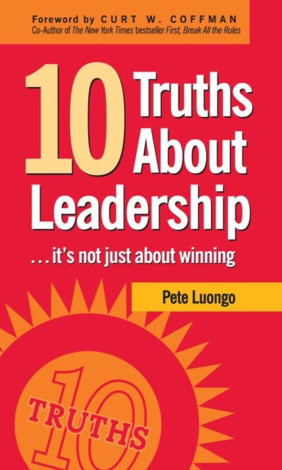Ten Truths about Leadership: It's Not Just about Winning