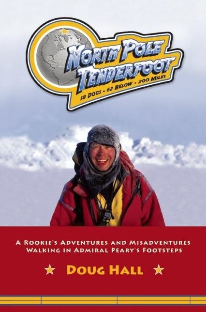 North Pole Tenderfoot: A Rookie Goes on a North Pole Expedition Following in Admiral Peary's Footsteps