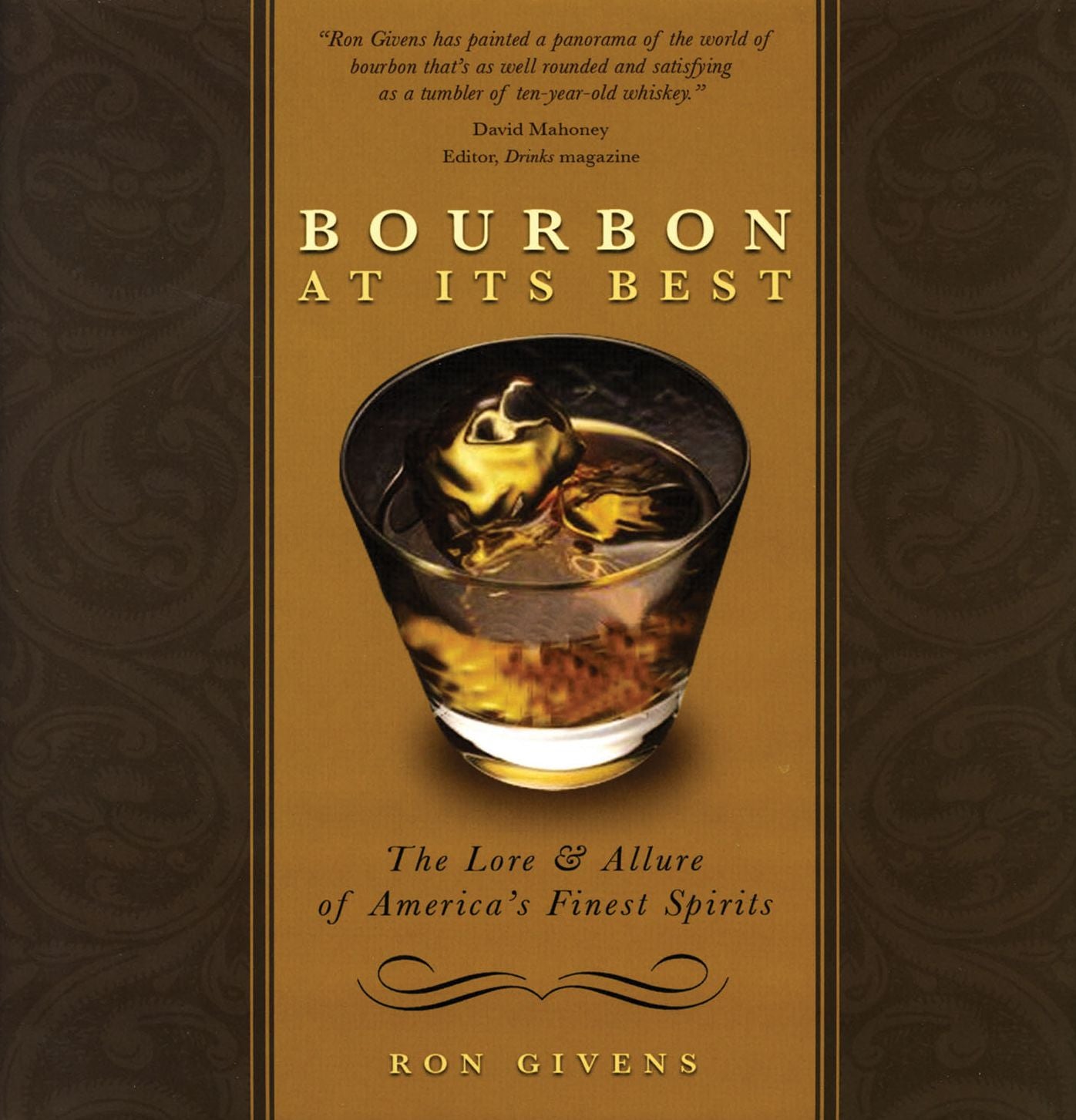 Bourbon at its Best: The Lore and Allure of America's Finest Spirits