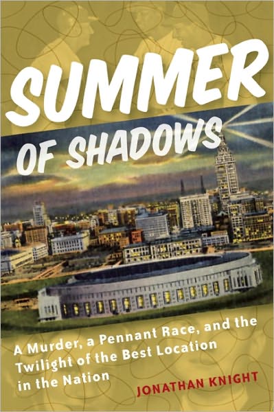 Summer of Shadows: A Murder, A Pennant Race, and the Twilight of the Best Location in the Nation