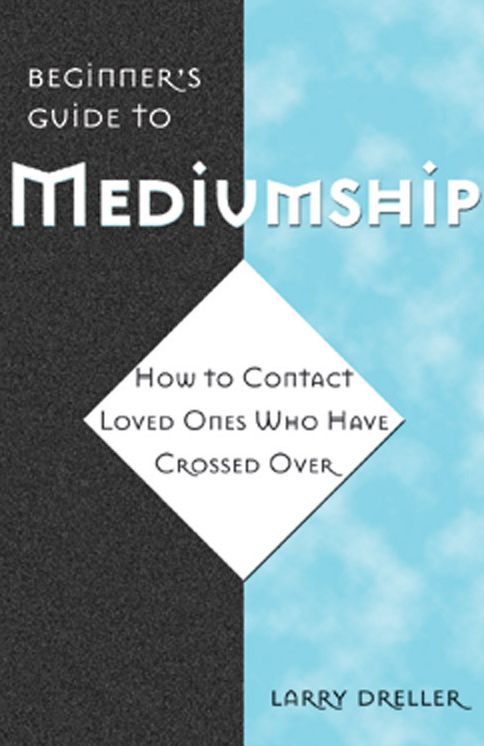 Beginner's Guide to Mediumship: How to Contact Loved Ones Who Have Crossed Over