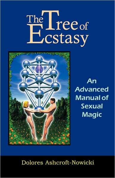 The Tree of Ecstasy: An Advanced Manual of Sex Magic
