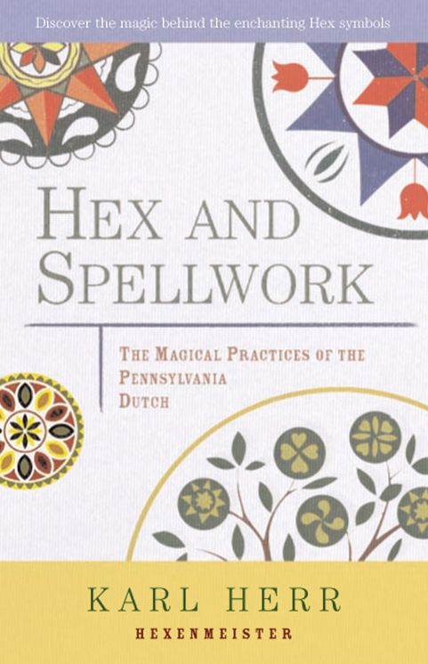 Hex and Spellwork: The Magical Practices of the Pennsylvania Dutch