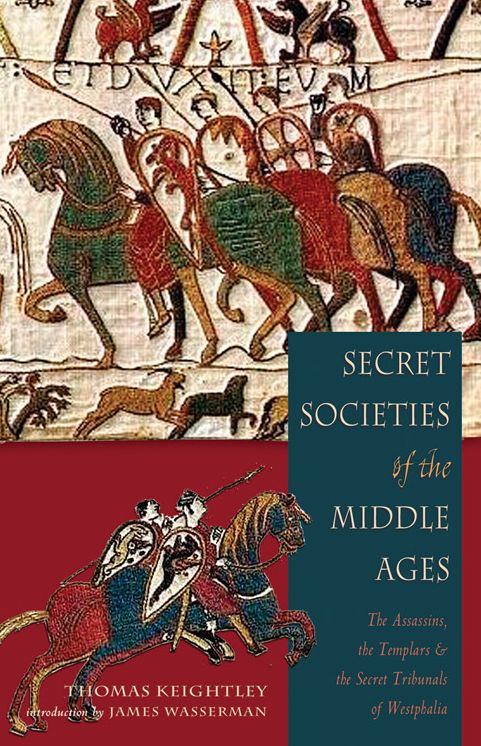 Secret Societies of the Middle Ages: Assassins, Templars, and Westphalian Tribunals