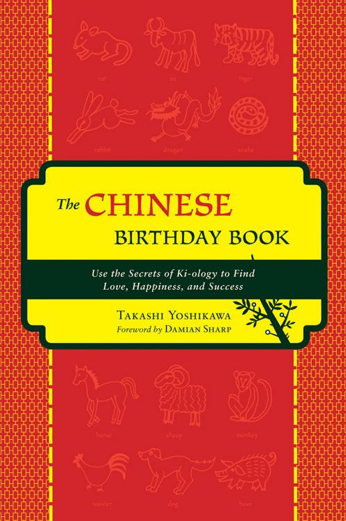 Chinese Birthday Book: How to Use the Secrets of Ki-ology to Find Love, Happiness and Sucess