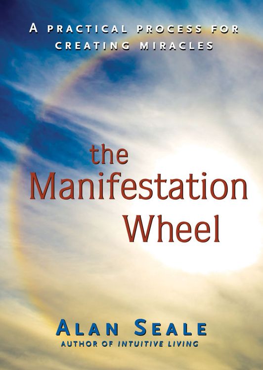 Manifestation Wheel: A Practical Process for Creating Miracles