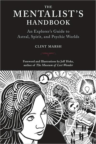 Mentalist's Handbook: An Explorer's Guide to Astral, Spirit, and Psychic Worlds