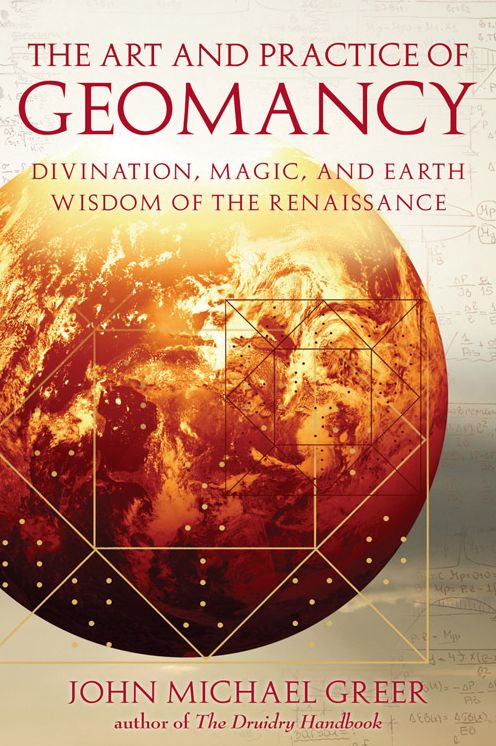 Art and Practice of Geomancy Divination, Magic, and Earth Wisdom of the Renaissance