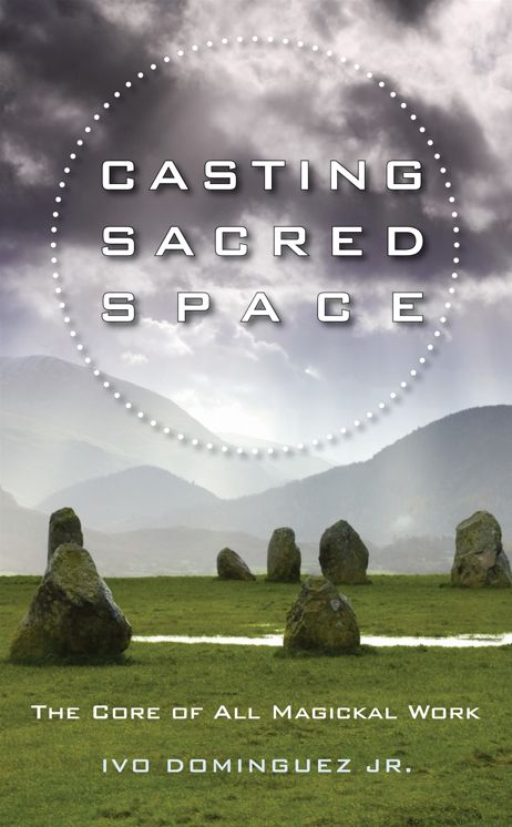 Casting Sacred Space The Core of All Magickal Work