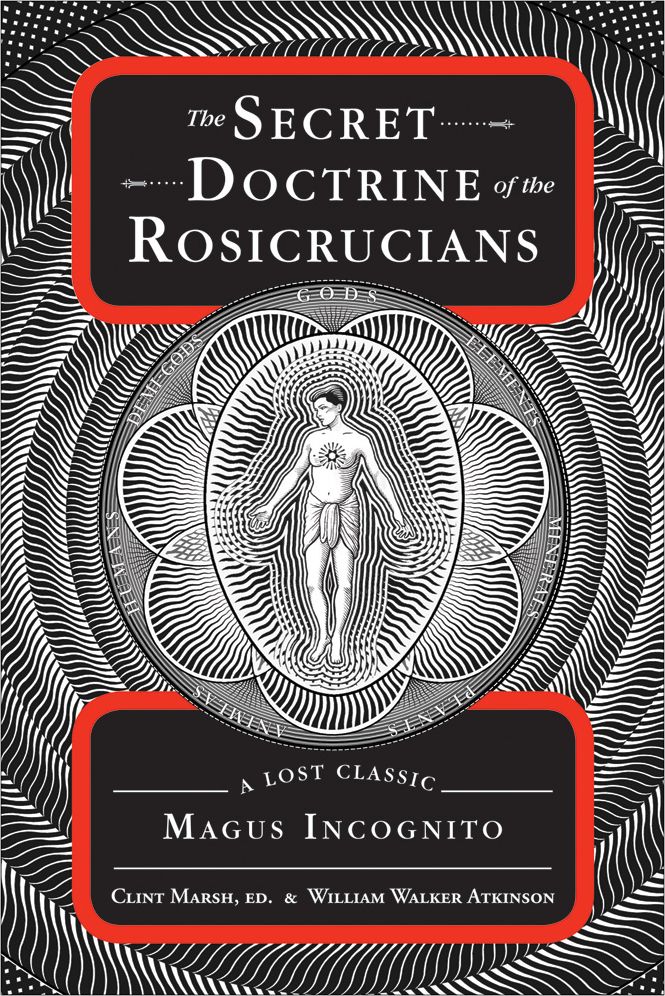 The Secret Doctrine of the Rosicrucians: A Lost Classic by Magnus Incognito