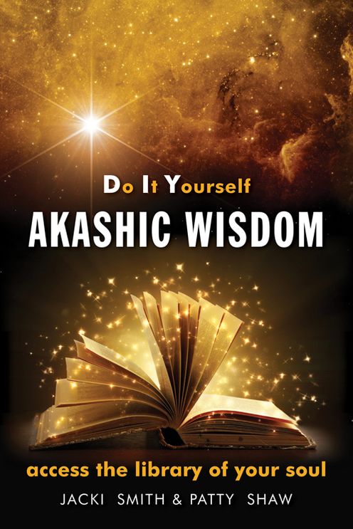 Do It Yourself Akashic Wisdom: Access the Library of Your Soul