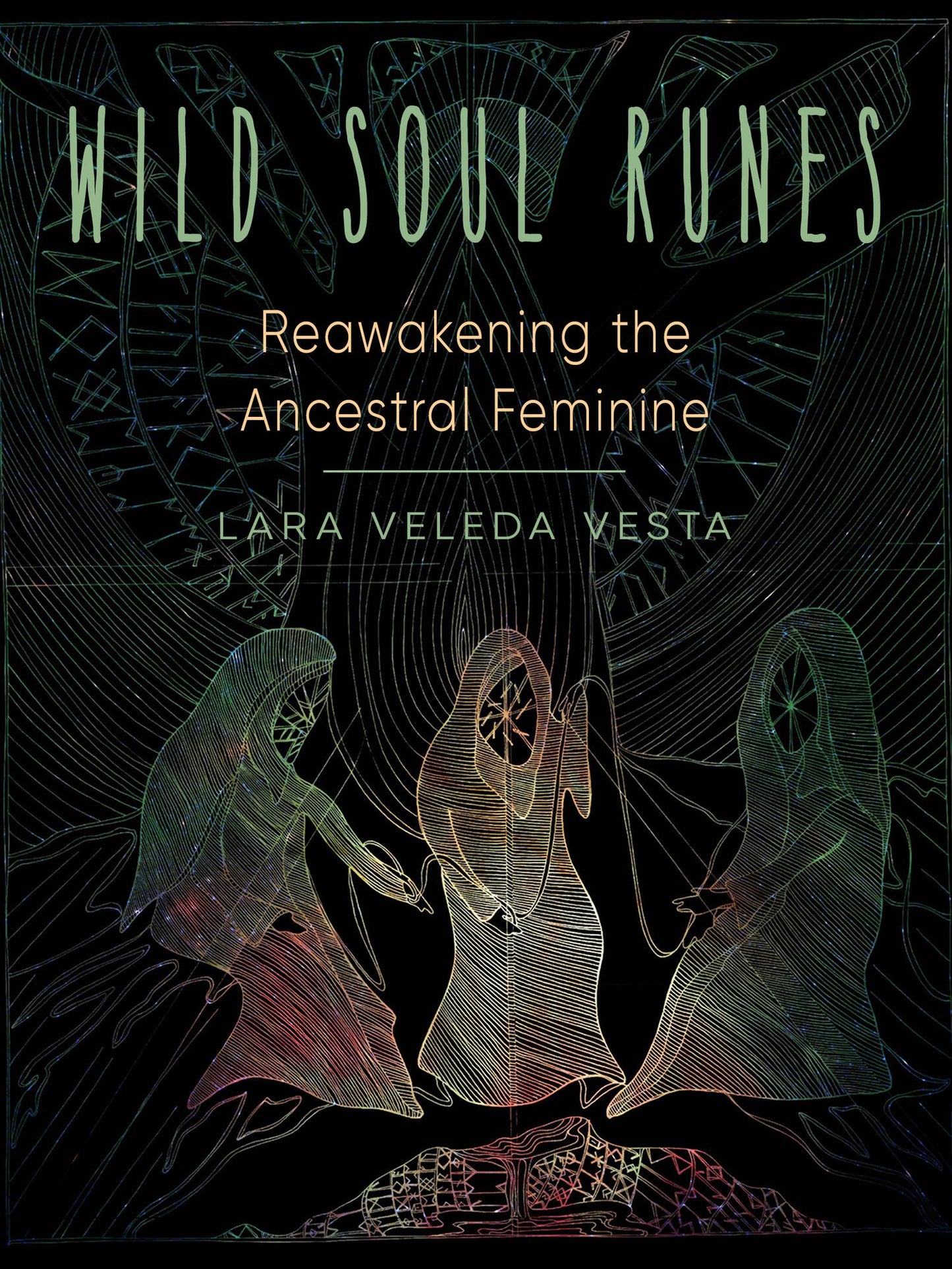 Wild Soul Runes: Reawakening the Wisdom of the Ancestral Feminine