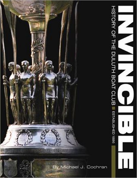 Invincible: History of the Duluth Boat Club