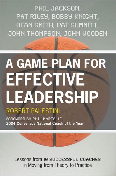 A Game Plan for Effective Leadership: Lessons from 10 Successful Coaches in Moving Theory to Practice