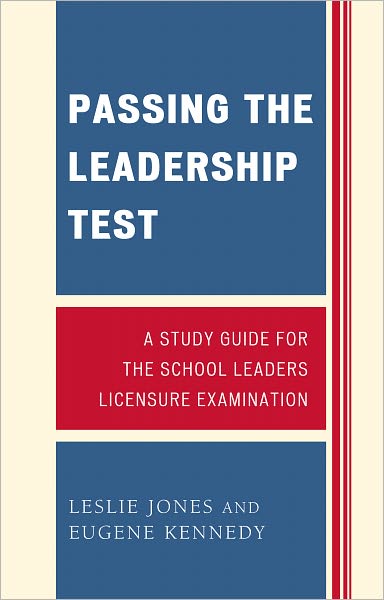 Passing the Leadership Test: Strategies for Success on the Leadership Licensure Exam