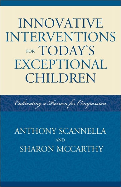 Innovative Interventions for Today's Exceptional Children: Cultivating a Passion for Compassion