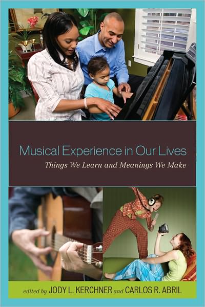 Musical Experience in Our Lives: Things We Learn and Meanings We Make