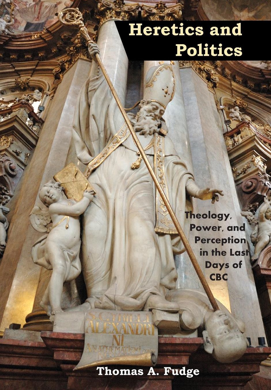 Heretics and Politics Theology, Power, and Perception in the Last Days of CBC