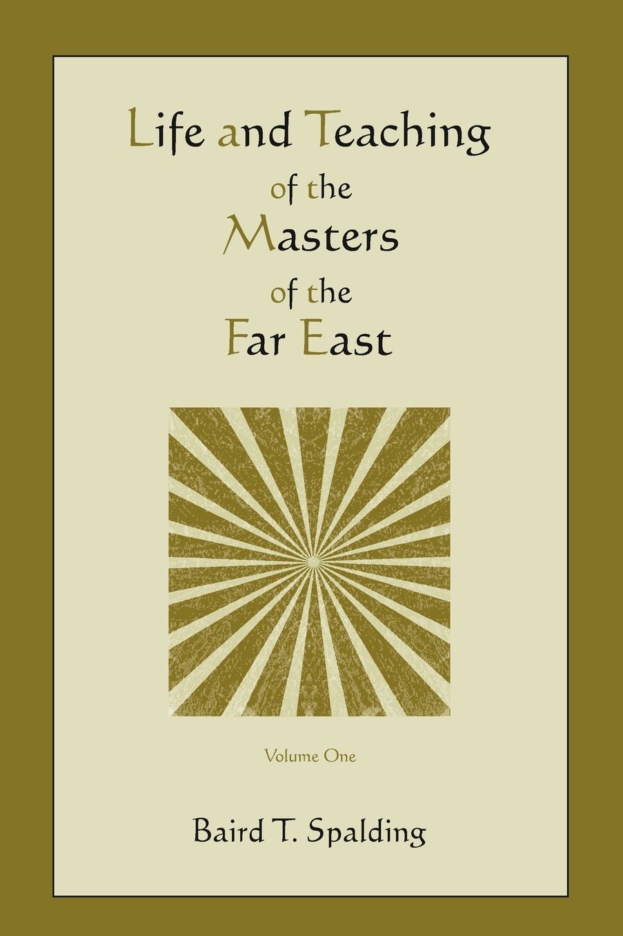 Life And Teaching Of The Masters Of The Far East (Volume One)