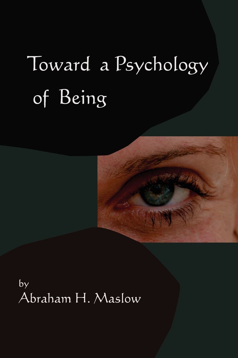 Toward A Psychology Of Being-Reprint Of 1962 Edition First Edition