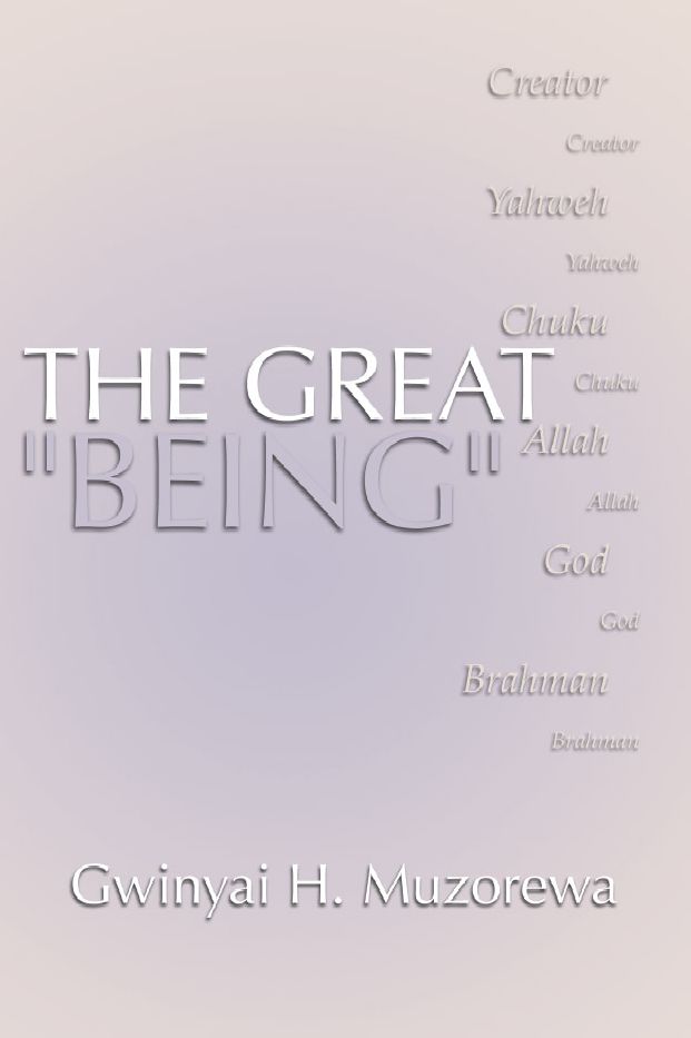 The Great Being: Creator, Yahweh, Chuku, Allah, God, Brahman: An Introduction to the World's Major Religions