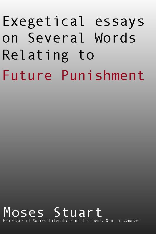 Exegetical Essays on Several Words Relating to Future Punishment