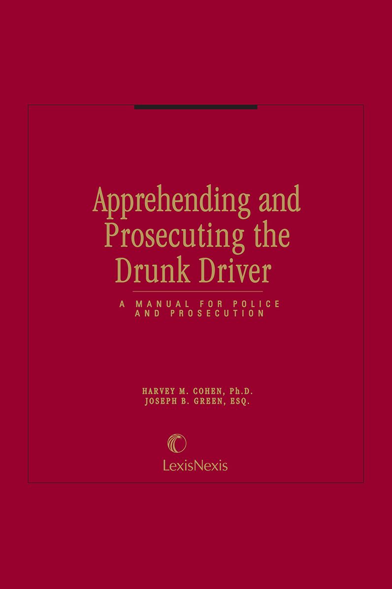 Apprehending and Prosecuting the Drunk Driver: A Manual for Police and Prosecution
