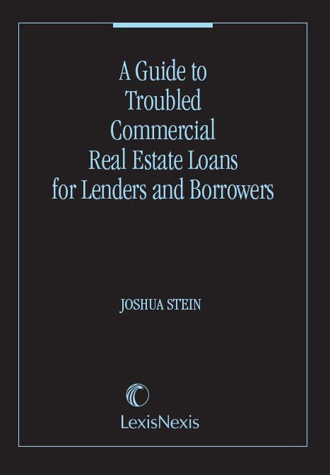 A Guide to Troubled Commercial Real Estate Loans for Lenders and Borrowers