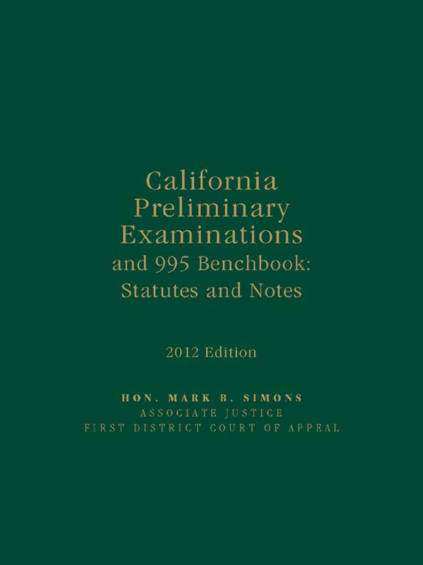 California Preliminary Examinations and 995 Benchbook: Statutes and Notes
