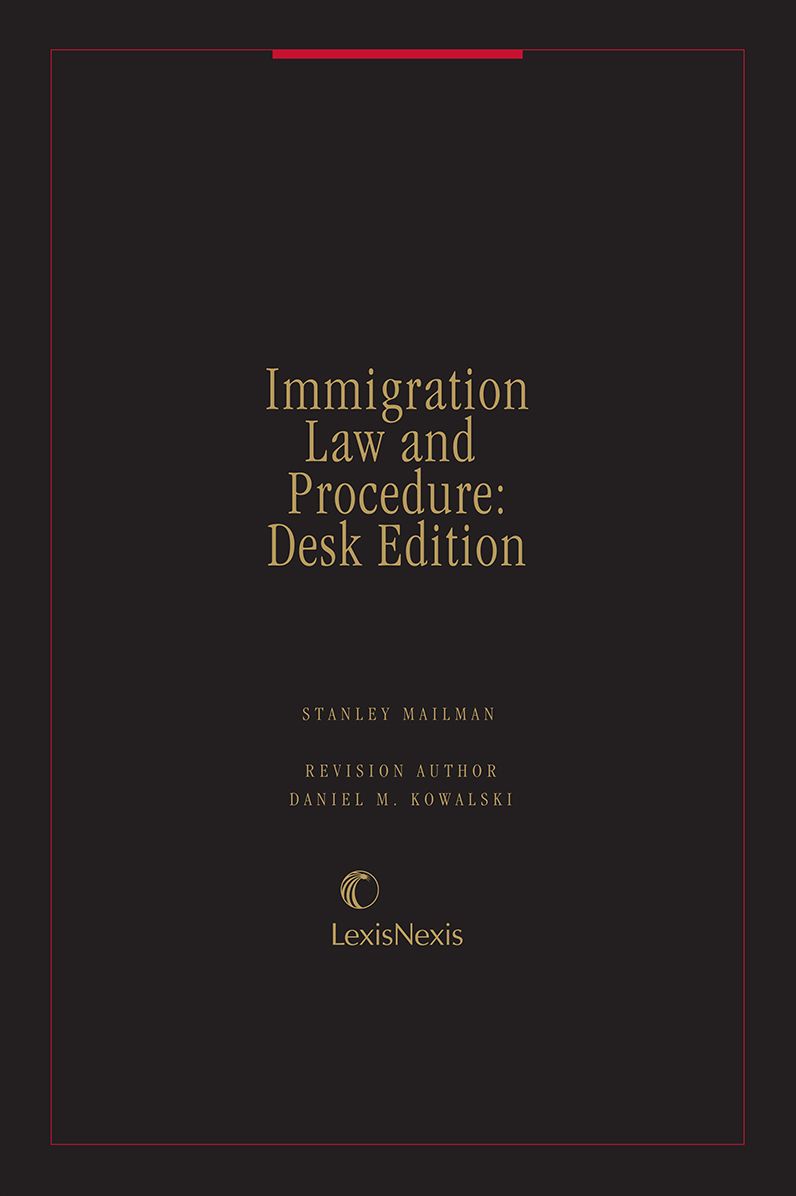 Immigration Law and Procedure: Desk Edition