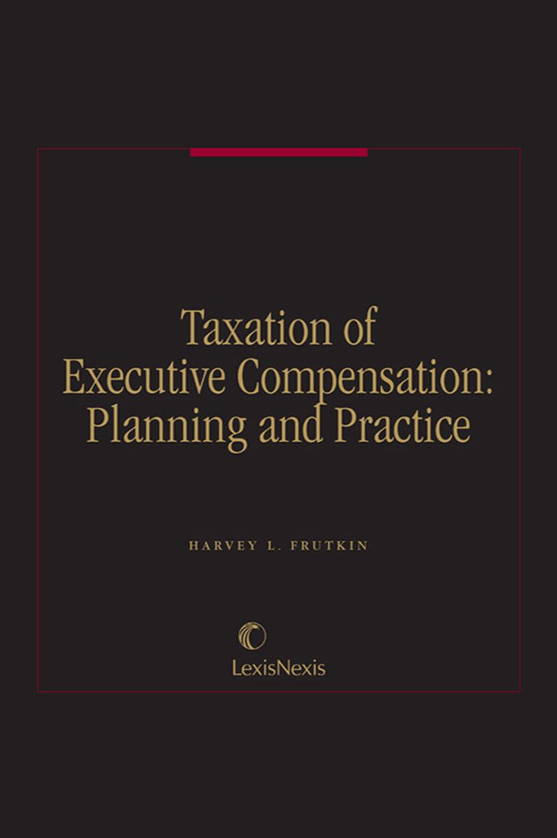Taxation of Executive Compensation: Planning and Practice