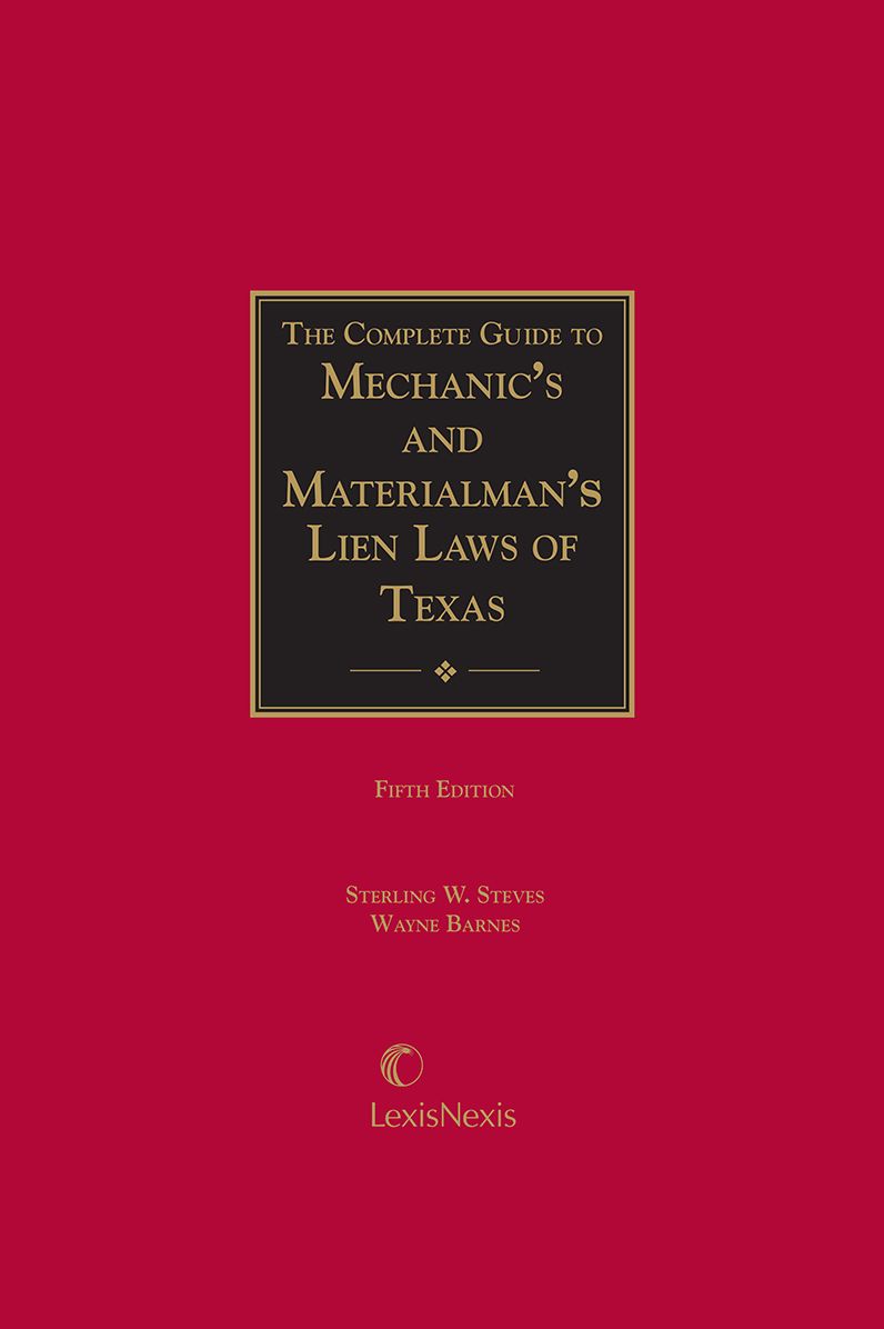 The Complete Guide to Mechanic's and Materialman's Lien Laws of Texas