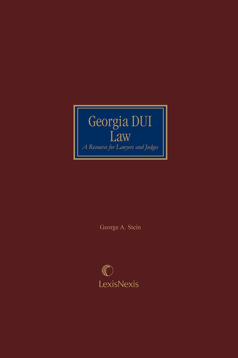 Georgia DUI Law, A Resource for Lawyers and Judges