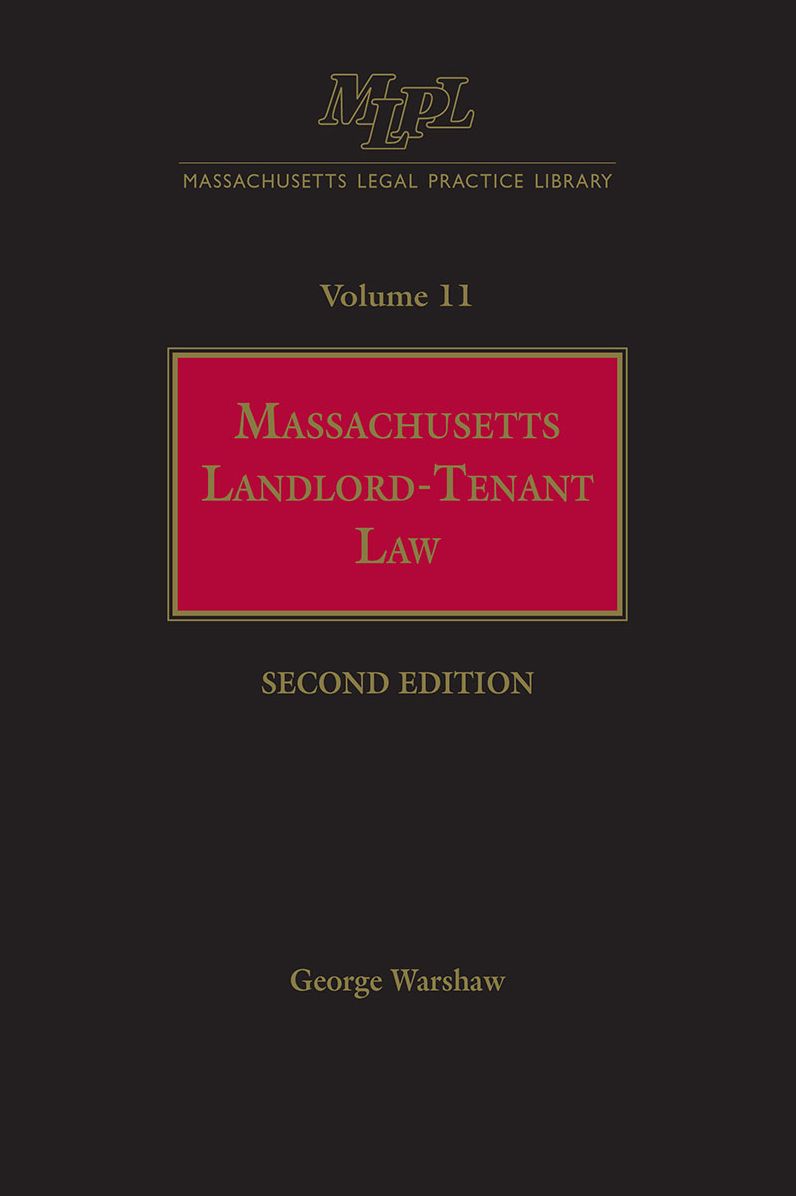Massachusetts Legal Practice Library Volume 11: Massachusetts Landlord-Tenant Law