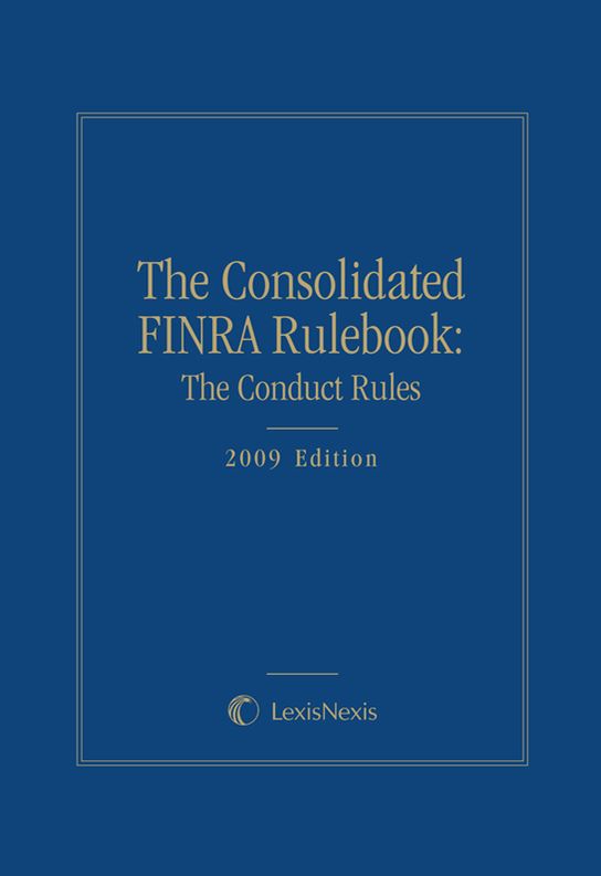 The FINRA Consolidated Rulebook: The Conduct Rules