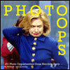 Photo Oops: 101 Photo Opportunities Gone Horribly Awry