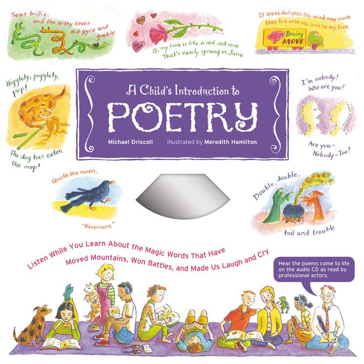 Child's Introduction to Poetry: Listen While You Learn About the Magic Words That Have Moved Mountains, Won Battles, and Made Us Laugh and Cry