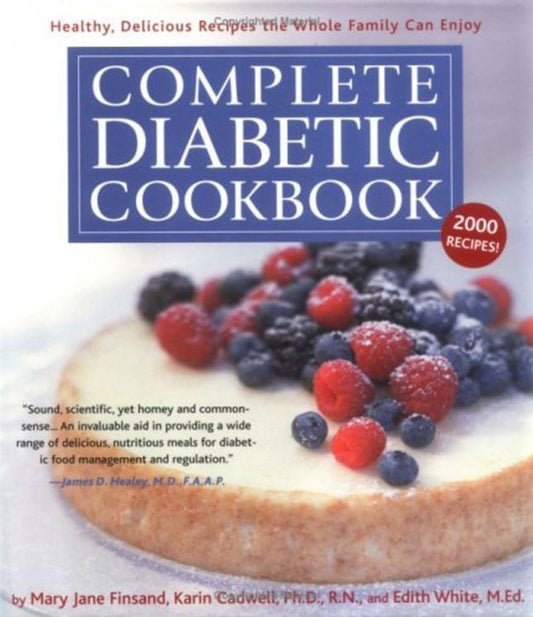 Complete Diabetic Cookbook: Healthy,Delicious Recipes the Whole Family Can Enjoy