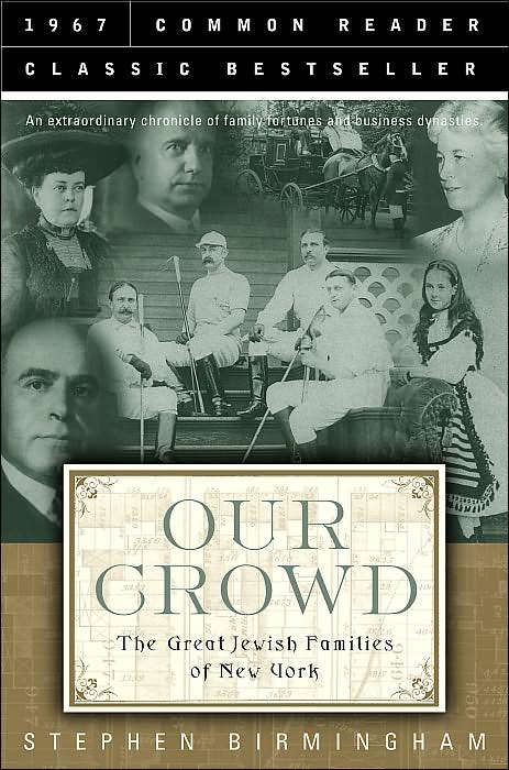 Our Crowd: The Great Jewish Families of New York (Common Reader Classic Bestseller Series)