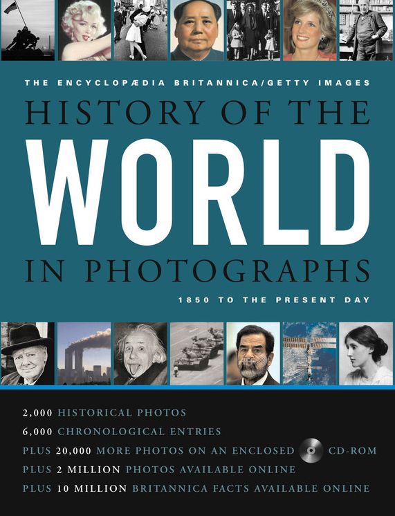 Encyclopaedia Britannica/Getty Images History of the World in Photographs: 1850 to the Present